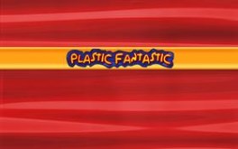 Plastic Fantastic 4